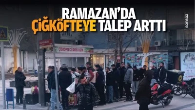 Ramazan&rsquo;da &ccedil;iğk&ouml;fteye talep arttı