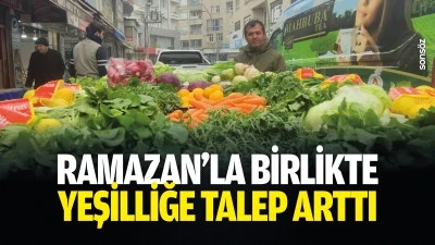 Ramazan&rsquo;la birlikte yeşilliğe talep arttı