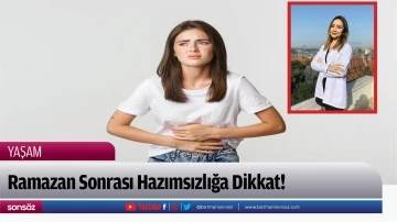 Ramazan Sonrası Hazımsızlığa Dikkat!