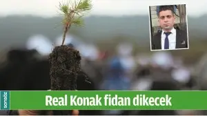 REAL KONAK FİDAN DİKECEK