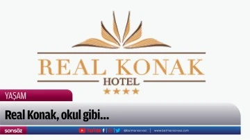 Real Konak, okul gibi&hellip;