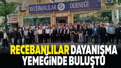 Recebanlılar dayanışma yemeğinde buluştu
