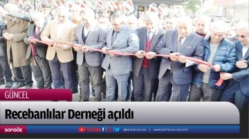 Recebanlılar Derneği a&ccedil;ıldı