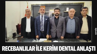 Recebanlılar ile Kerim Dental anlaştı
