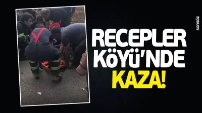 Recepler K&ouml;y&uuml;&rsquo;nde kaza!
