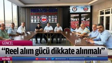 &ldquo;Reel alım g&uuml;c&uuml; dikkate alınmalı&rdquo;