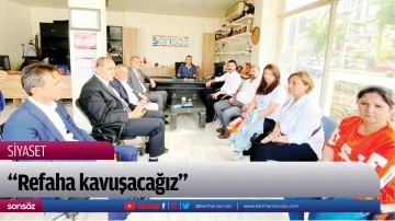 &ldquo;Refaha kavuşacağız&rdquo;