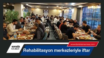 Rehabilitasyon merkezleriyle iftar