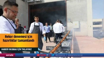 Rekor denemesi i&ccedil;in hazırlıklar tamamlandı