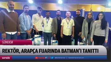 Rekt&ouml;r, Arap&ccedil;a Fuarında Batman&rsquo;ı tanıttı