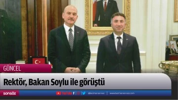Rekt&ouml;r, Bakan Soylu ile g&ouml;r&uuml;şt&uuml;