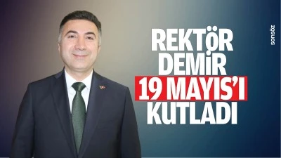 Rekt&ouml;r Demir, 19 Mayıs&rsquo;ı kutladı