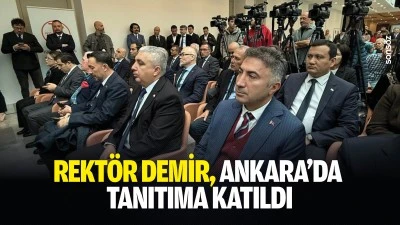 Rekt&ouml;r Demir, Ankara&rsquo;da tanıtıma katıldı