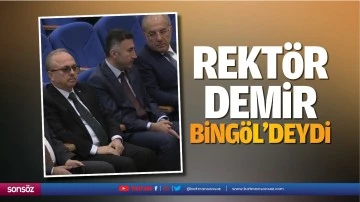 Rekt&ouml;r Demir, Bing&ouml;l&rsquo;deydi