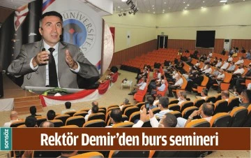 REKT&Ouml;R DEMİR&rsquo;DEN BURS SEMİNERİ