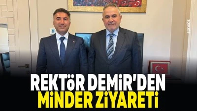 Rekt&ouml;r Demir&rsquo;den Minder ziyareti