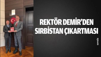 Rekt&ouml;r Demir&rsquo;den Sırbistan &ccedil;ıkartması
