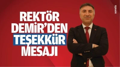 Rekt&ouml;r Demir&rsquo;den teşekk&uuml;r mesajı
