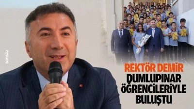 Rekt&ouml;r Demir, Dumlupınar &Ouml;ğrencileriyle buluştu