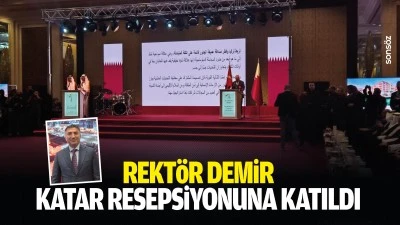 Rekt&ouml;r Demir, Katar Resepsiyonuna katıldı
