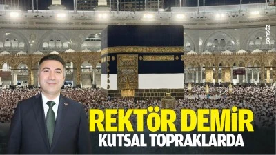 Rekt&ouml;r Demir, kutsal topraklarda