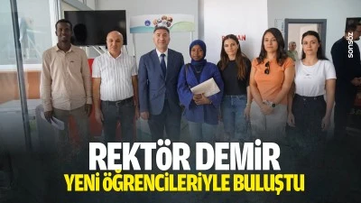 Rekt&ouml;r Demir, yeni &ouml;ğrencileriyle buluştu
