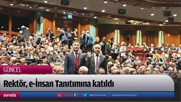 Rekt&ouml;r, e-İnsan Tanıtımına katıldı