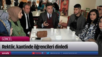 Rekt&ouml;r, kantinde &ouml;ğrencileri dinledi