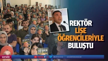 Rekt&ouml;r, lise &ouml;ğrencileriyle buluştu