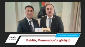 Rekt&ouml;r, Memmedov&rsquo;la g&ouml;r&uuml;şt&uuml;
