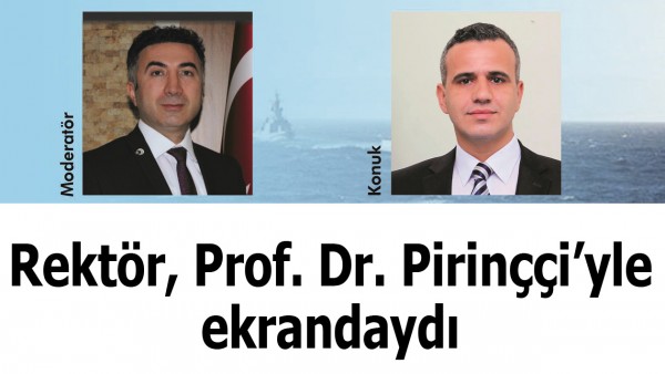 Rekt&ouml;r, Prof. Dr. Pirin&ccedil;&ccedil;i&rsquo;yle ekrandaydı