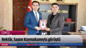 Rekt&ouml;r, Sason Kaymakamıyla g&ouml;r&uuml;şt&uuml;
