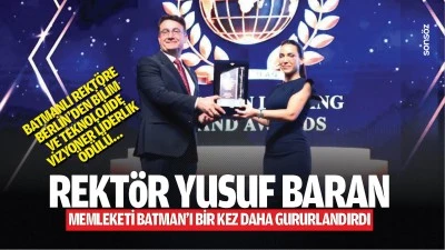 Rekt&ouml;r Yusuf Baran, memleketi Batman&rsquo;ı bir kez daha gururlandırdı