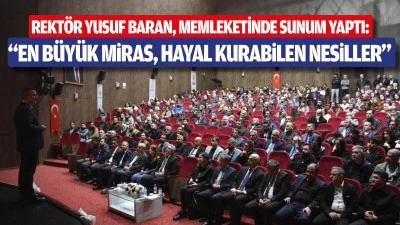 Rekt&ouml;r Yusuf Baran, memleketinde sunum yaptı
