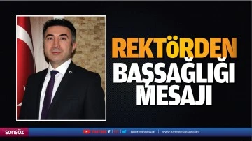 Rekt&ouml;rden başsağlığı mesajı&hellip;