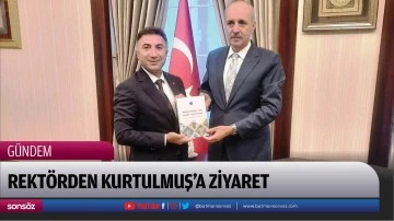 Rekt&ouml;rden Kurtulmuş&rsquo;a ziyaret
