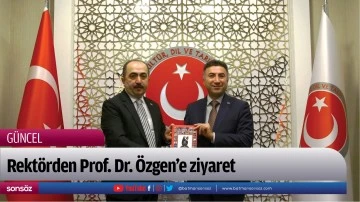 Rektörden Prof. Dr. Özgen’e ziyaret