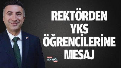 Rekt&ouml;rden YKS &ouml;ğrencilerine mesaj
