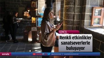 Renkli etkinlikler sanatseverlerle buluşuyor