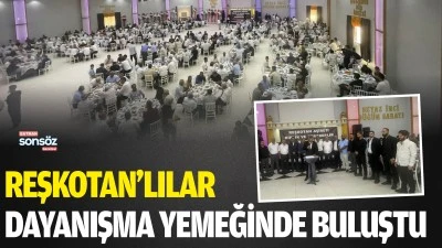 Reşkotan&rsquo;lılar dayanışma yemeğinde buluştu