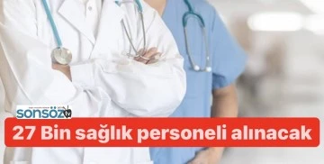 Resmi Gazetede yayımlandı 27 Bin sağlık personeli alınacak