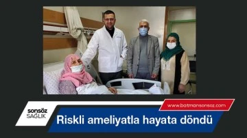 Riskli ameliyatla hayata d&ouml;nd&uuml;