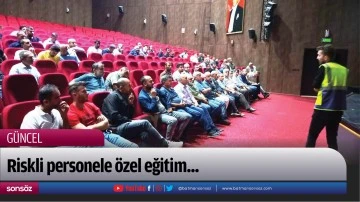 Riskli personele &ouml;zel eğitim...
