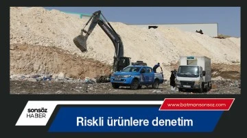 Riskli &uuml;r&uuml;nlere denetim