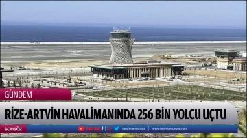 Rize-Artvin Havalimanında 256 bin yolcu u&ccedil;tu