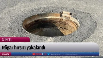 R&ouml;gar hırsızı yakalandı