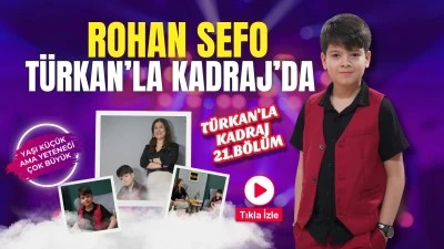 Rohan Sefo, T&uuml;rkan&rsquo;la Kadraj&rsquo;da: 21. b&ouml;l&uuml;m