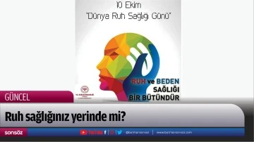 Ruh sağlığınız yerinde mi?