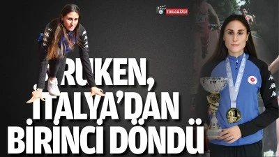 Ruken, İtalya&rsquo;dan birinci d&ouml;nd&uuml;