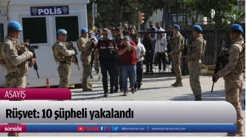 R&uuml;şvet: 10 ş&uuml;pheli yakalandı
